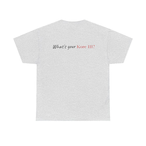 KORE III Premium Unisex T-Shirt – Minimal Logo Tee with “What’s Your Kore III?” Back Print